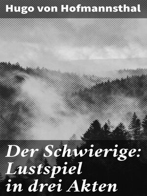 cover image of Der Schwierige: Lustspiel in drei Akten